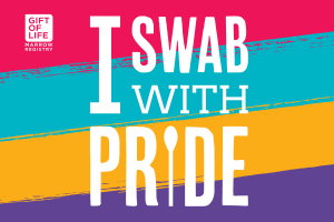 Download Gift of Life's "I Swab With Pride" card and share a selfie online to help spread the word. @GiftofLifeMarrowRegistry and #SwabWithPride